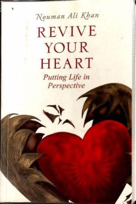REVIVE YOUR HEART Putting Life In Perspective By Nouman Ali Khan