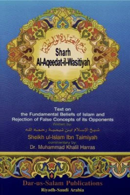 Sharh Al-Aqeedat-il-Wasitiyah (Explanation of the Creed) Fundamental Beliefs of Islam and Rejection of False Concepts