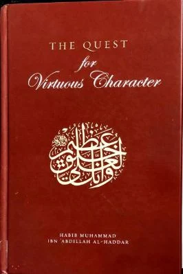 THE QUEST FOR VIRTUOUS CHARACTER By HABIB MUHAMMAD IBN ABDILLAH AL HADDAR