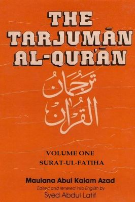 Tarjuman al-Quran A critical analysis of Maulana Abul-Kalam Azads approach to the understanding of the Qura