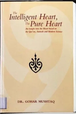 The Intelligent Heart, The Pure Heart By DR GOHAR MUSHTAQ
