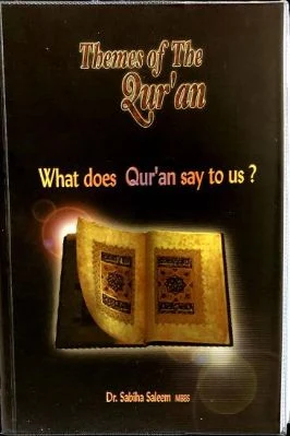 Themes Of The Quran, What Does The Quran Say To Us By Dr Sabiha Saleem