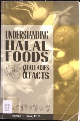 Understanding Halal Foods, Fallacies And Facts By Ahmad H Sakr