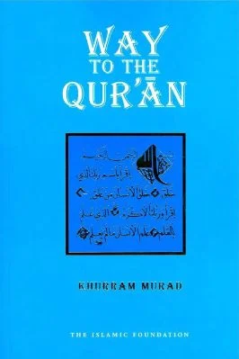 Way To the Qur’an written by Khurram Murad