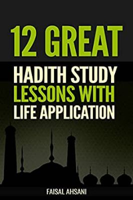 12 GREAT HADITH STUDY LESSONS WITH LIFE APPLICATION