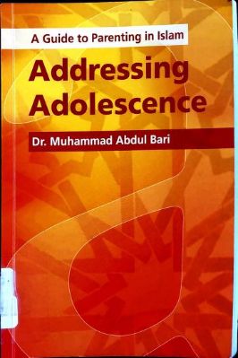 A Guide To Parenting In Islam, Addressing Adolescence Dr Muhammad Abdul Bari