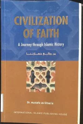 Civilization Of Faith, Solidarity, Tolerance And Equality In A Nation Built On Shariah, A Journey Through Islamic History (english) By Dr Mustafa As Sibaie
