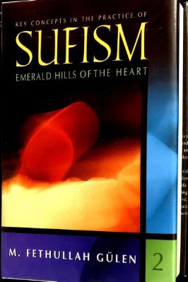 Key Concepts In The Practice Of Sufism, Emerald Hills Of The Heart 2 By M Fethullah Gulen