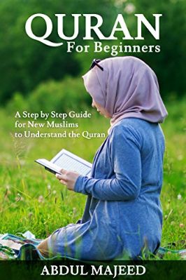 QURAN FOR BEGINNERS, A Step By Step Guide For A New Muslims To Understand The Quran