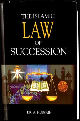 THE ISLAMIC LAW OF SUCCESSION By Dr A Hussain 