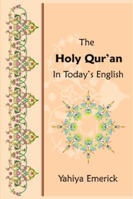 The Holy Quran in Todays English, By By Yahiya Emerick
