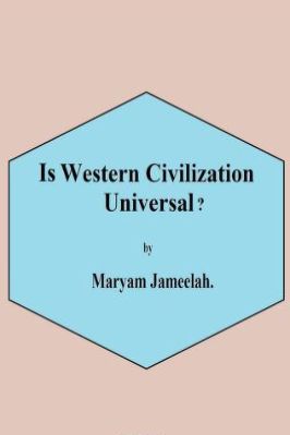 Is Western Civilization Universal By Maryam Jameelah