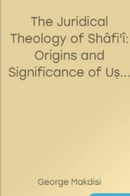 The Juridical Theology of Shâfi'î