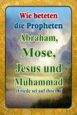 ألماني - كيف كان يتعبد أنبياء الله؟ [ صلاة الأنبياء ] - Wie beteten die Propheten.pdf - 5.2 - 4