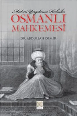 Abdullah Demir - Osmanli Mahkemesi - Medeni Yargilama Hukuku - YitikHazineYayinlari.pdf - 21.18 - 257