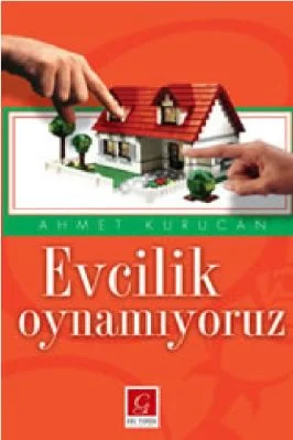 Ahmet Kurucan - Evcilik Oynamiyoruz - GulYurduYayinlari.pdf - 0.45 - 142