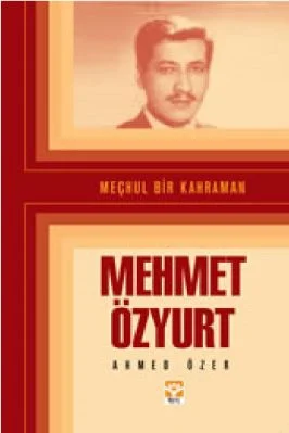Ahmet Ozer - Mechul Bir Kahraman Mehmet Ozyurt - IsikYayinlari.pdf - 1.83 - 241