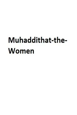 Al-Muhaddithat-the-Women-Scholars-in-Islam_text.pdf
