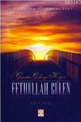 Ali Unal - Gecmisten Gelecege Kopru Fethullah Gülen - IsikYayinlari pdf