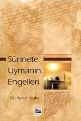 Aynur Uraler - Sunnete Uymanin Engelleri - IsikAkademiY.pdf - 1.26 - 209