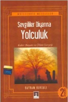 Bayram Bursali - Sevgiler Diyarına Yolculuk (Kabir Hayati ve Olum Gercegi) - RehberYayinlari.pdf - 0.86 - 217