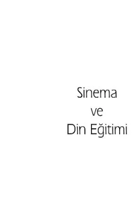 Bilal Yorulmaz - Sinema ve Din Egitimi - IsikAkademiY.pdf - 4.39 - 344
