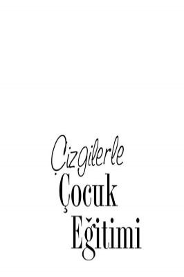 CIZGILERLE COCUK EGITIMI.pdf - CIZGILERLE COCUK EGITIMI.pdf - 7.57