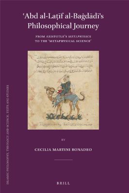 Cecilia Martini Bonadeo-ʿAbd al-Latif al-Bagdadi’s Philosophical Journey  From Aristotle’s Metaphysics to the ‘Metaphysical Science’-BRILL (2013).pdf