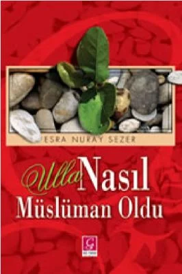 Esra Nuray Sezer - Ulla Nasil Musluman Oldu - GulYurduYayinlari.pdf - 0.57 - 152