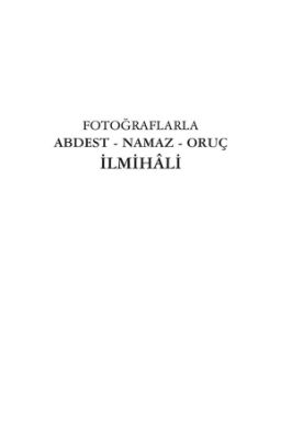 FOTOĞRAFLARLA ABDEST NAMAZ İLMİHALİ.pdf - FOTOĞRAFLARLA ABDEST NAMAZ İLMİHALİ.pdf - 4.71