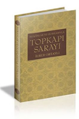 Gezi Rehberi - Ilber Ortayli - Mekanlar ve Olaylariyla Topkapi Sarayi OPT - KaynakYayinlari.pdf - 43.64 - 313