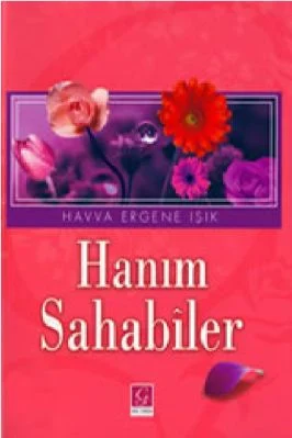 Havva Ergene Isik - Hanim Sahabiler - GulYurduYayinlari.pdf - 0.99 - 321