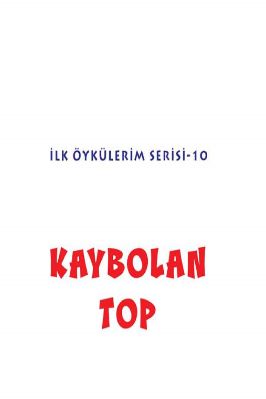 İLK ÖYKÜLERİM SERİSİ 10 KAYBOLAN TOP.pdf - 4.71 - 47