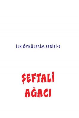 İLK ÖYKÜLERİM SERİSİ 9 SEFTALİ AGACİ.pdf - 5.37 - 55