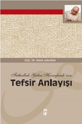 Ismail Albayrak - Fethullah Gülen Hocaefendi-nin Tefsir Anlayışı.pdf - 1.14 - 232