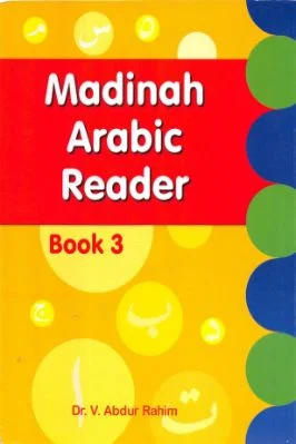 Madinah Arabic Reader Book 3 by Dr V. Abdur Rahim MADINAH ARABIC READER  