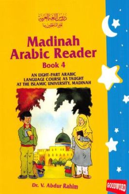 Madinah Arabic Reader Book 4 by Dr V. Abdur Rahim MADINAH ARABIC READER  