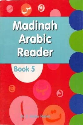 Madinah Arabic Reader Book 5 by Dr V. Abdur Rahim MADINAH ARABIC READER  