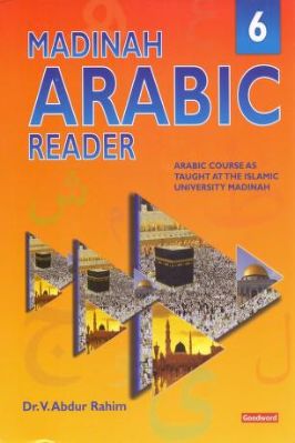 Madinah Arabic Reader Book 6 by Dr V. Abdur Rahim MADINAH ARABIC READER  