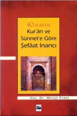 Mesut Erdal - 40 Soruda Kuran ve Sunnete Gore Sefaat Inanci - IsikAkademiY.pdf - 0.68 - 184