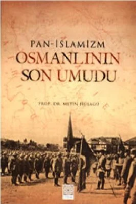 Metin Hulagu - Osmanlinin Son Umudu - Pan-islamizm - YitikHazineYayinlari.pdf - 8.81 - 273