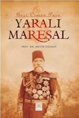 Metin Hulagu - Yarali Maresal Gazi Osman Paşa - YitikHazineYayinlari.pdf - 1.6 - 361