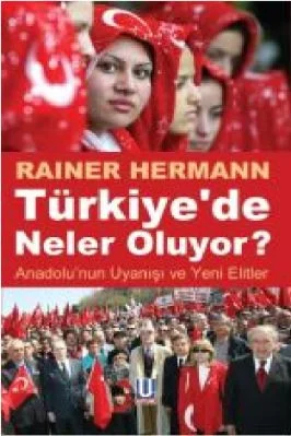 Rainer Hermann - Turkiyede Neler Oluyor - Anadolunu Uyanisi ve Yeni Elitler - UfukYayinlari.pdf - 0.78 - 351