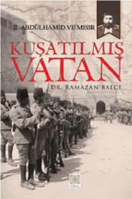 Ramazan Balci - Kusatilmis Vatan - II. Abdülhamid ve Misir - YitikHazineYayinlari.pdf - 7.22 - 265