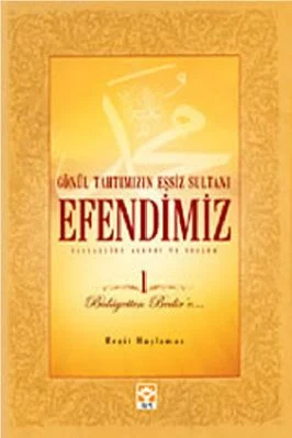 Resit Haylamaz - Gonul Tahtimizin Essiz Sultani Efendimiz sav Cilt-1 - IsikYayinlari.pdf - 2.08 - 631