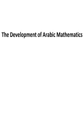 Roshdi Rashed (auth.)-The Development of Arabic Mathematics_ Between Arithmetic and Algebra-Springer Netherlands (1994).pdf