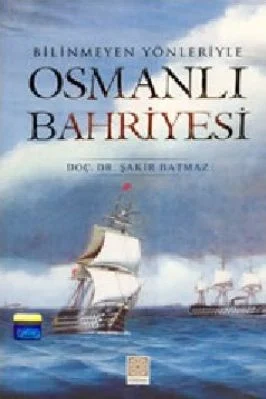 Sakir Batmaz - Bilinmeyen Yonleriyle Osmanli Bahriyesi - YitikHazineYayinlari.pdf - 7.12 - 193