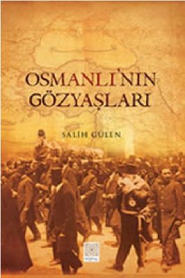 Salih Gulen - Osmanlinin Gozyaslari - YitikHazineYayinlari.pdf - 2.3 - 129