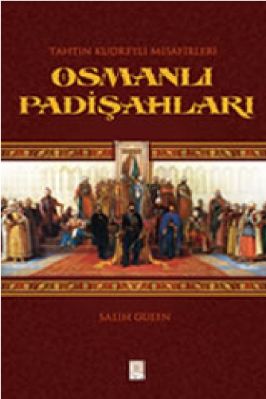 Salih Gulen - Tahtin Kudretli Misafirleri Osmanli Padisahlari - YitikHazineYayinlari.pdf - 65.28 - 297
