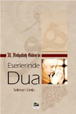 Selman Unlu - M Fethullah Gulenin Eserlerinde Dua - IsikAkademiY.pdf - 1.16 - 257